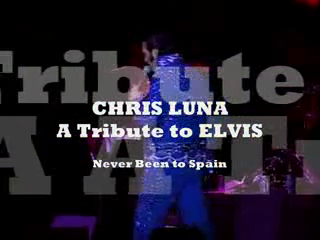 Chris Luna - A Tribute To ELVIS!  | Ontario, CA | Elvis Impersonator | Never Been to Spain