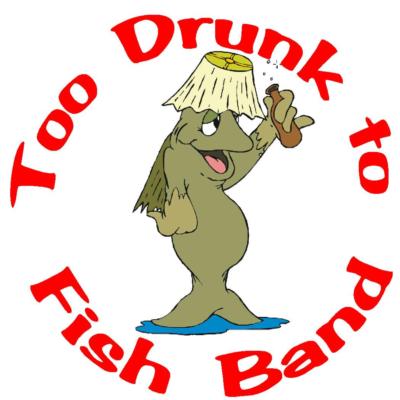 Too Drunk To Fish Band's Main Photo