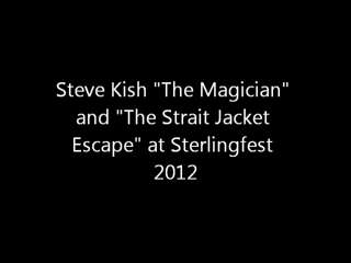 Steve Kish "The Magician" | Ashburn, VA | Magician | Steve Kish performs the Strait Jacket Escape